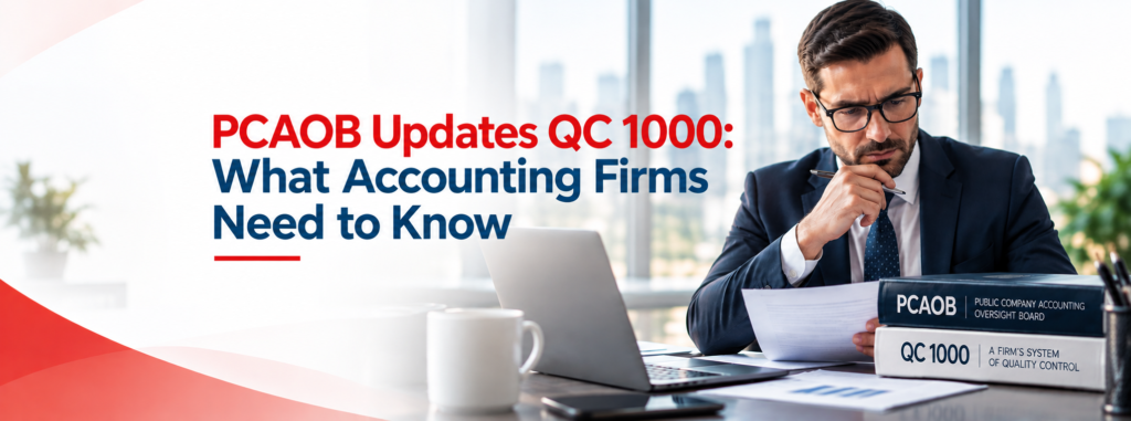 PCAOB Updates QC 1000: What Accounting Firms Need to Know